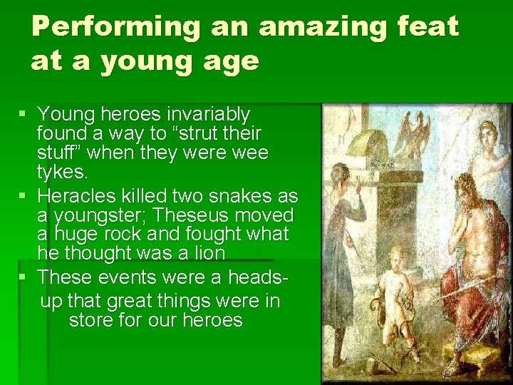 Performing an amazing feat at a young age § Young heroes invariably found a