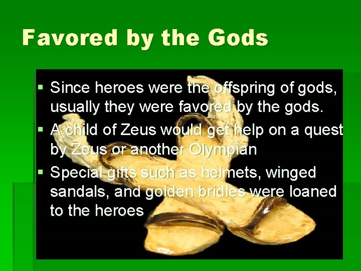 Favored by the Gods § Since heroes were the offspring of gods, usually they