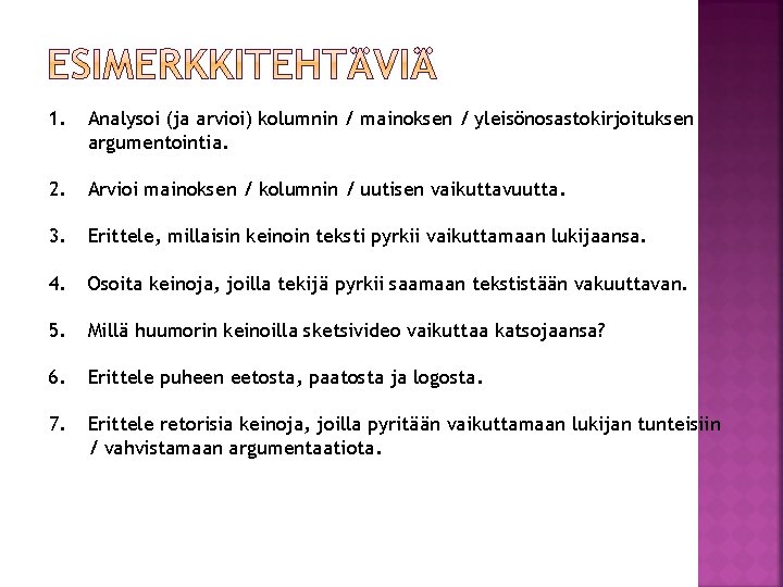 1. Analysoi (ja arvioi) kolumnin / mainoksen / yleisönosastokirjoituksen argumentointia. 2. Arvioi mainoksen /
