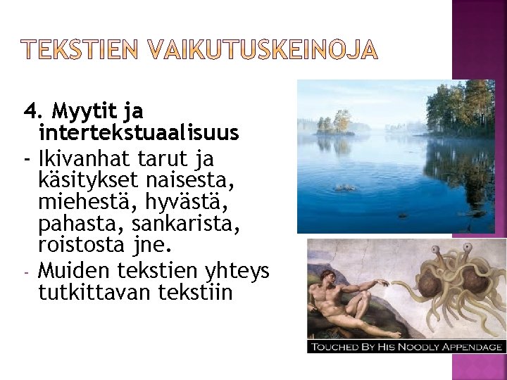 4. Myytit ja intertekstuaalisuus - Ikivanhat tarut ja käsitykset naisesta, miehestä, hyvästä, pahasta, sankarista,