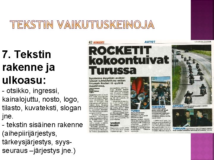 7. Tekstin rakenne ja ulkoasu: - otsikko, ingressi, kainalojuttu, nosto, logo, tilasto, kuvateksti, slogan