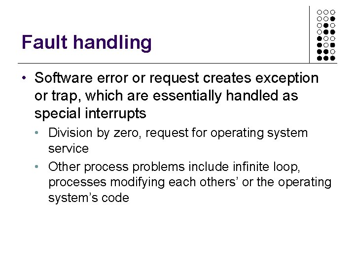 Fault handling • Software error or request creates exception or trap, which are essentially Fault handling • Software error or request creates exception or trap, which are essentially