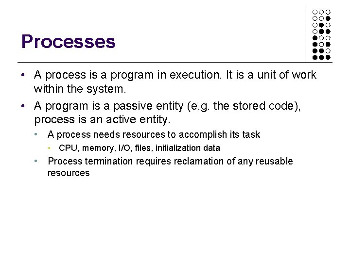 Processes • A process is a program in execution. It is a unit of Processes • A process is a program in execution. It is a unit of