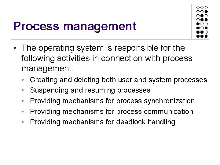 Process management • The operating system is responsible for the following activities in connection Process management • The operating system is responsible for the following activities in connection
