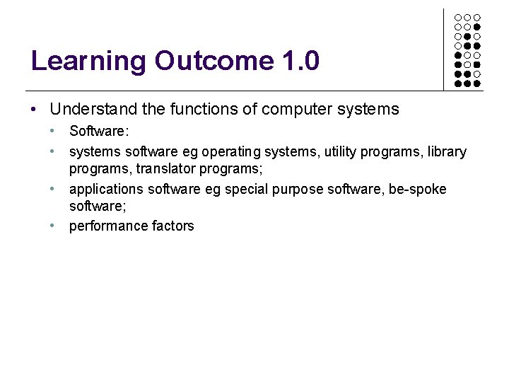 Learning Outcome 1. 0 • Understand the functions of computer systems • Software: • Learning Outcome 1. 0 • Understand the functions of computer systems • Software: •