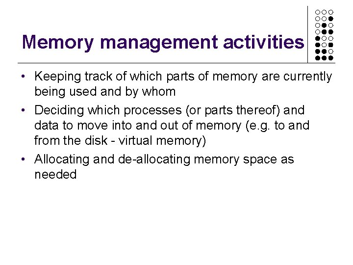 Memory management activities • Keeping track of which parts of memory are currently being Memory management activities • Keeping track of which parts of memory are currently being