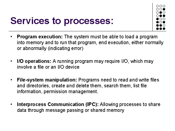 Services to processes: • Program execution: The system must be able to load a Services to processes: • Program execution: The system must be able to load a