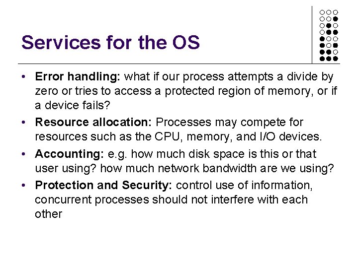 Services for the OS • Error handling: what if our process attempts a divide Services for the OS • Error handling: what if our process attempts a divide