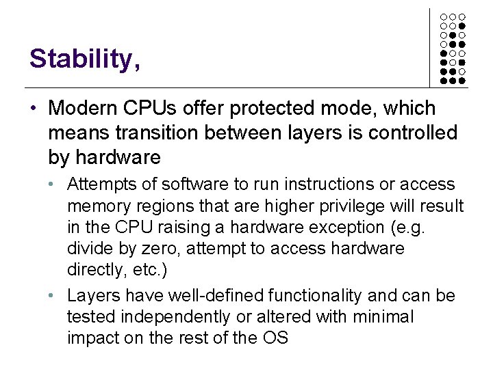 Stability, • Modern CPUs offer protected mode, which means transition between layers is controlled Stability, • Modern CPUs offer protected mode, which means transition between layers is controlled