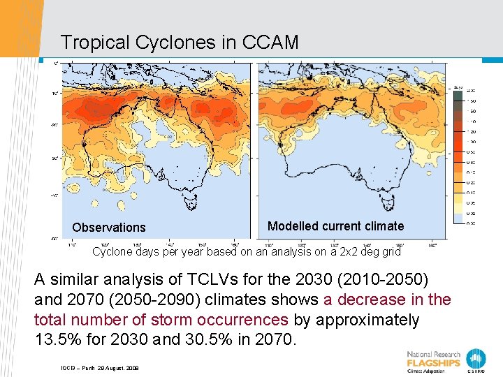 Tropical Cyclones in CCAM Observations Modelled current climate Cyclone days per year based on