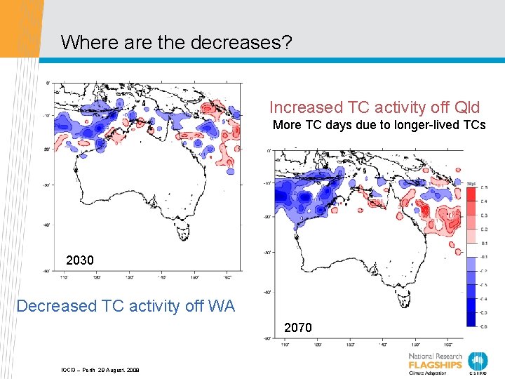 Where are the decreases? Increased TC activity off Qld More TC days due to