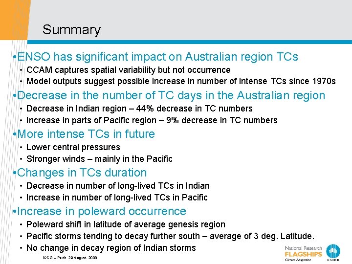 Summary • ENSO has significant impact on Australian region TCs • CCAM captures spatial
