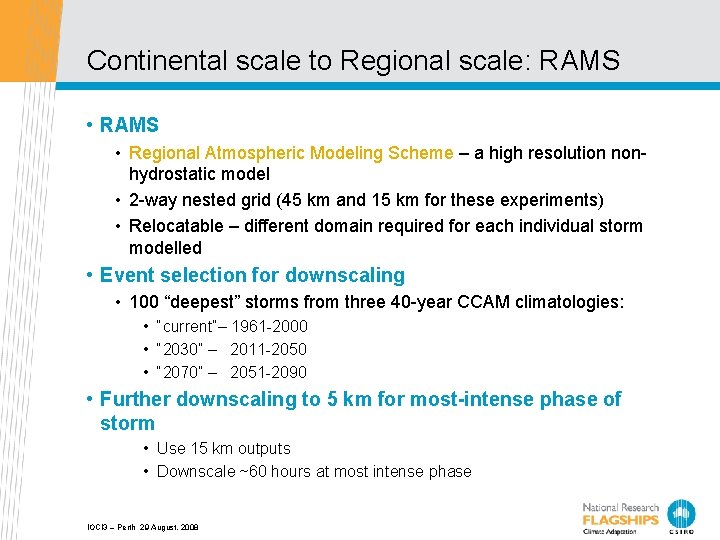 Continental scale to Regional scale: RAMS • Regional Atmospheric Modeling Scheme – a high