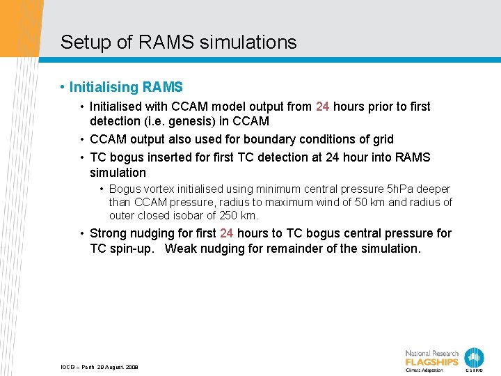 Setup of RAMS simulations • Initialising RAMS • Initialised with CCAM model output from