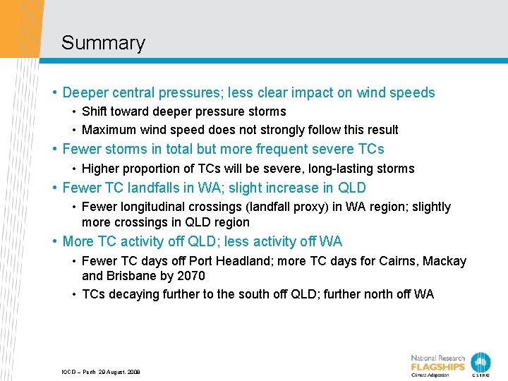 Summary • Deeper central pressures; less clear impact on wind speeds • Shift toward