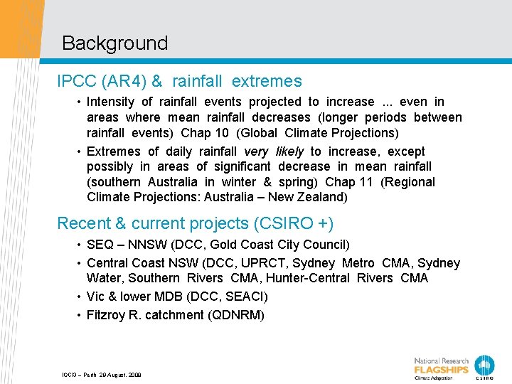 Background IPCC (AR 4) & rainfall extremes • Intensity of rainfall events projected to