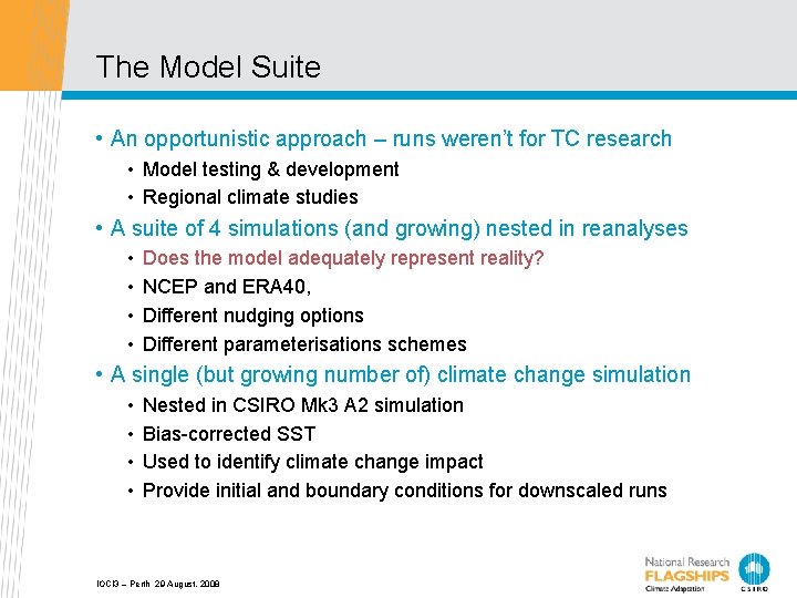 The Model Suite • An opportunistic approach – runs weren’t for TC research •