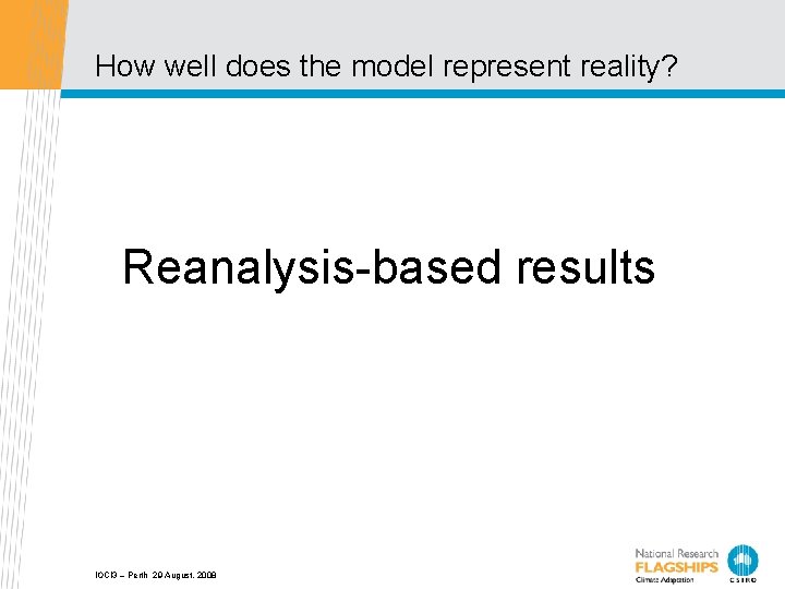 How well does the model represent reality? Reanalysis-based results IOCI 3 – Perth 29