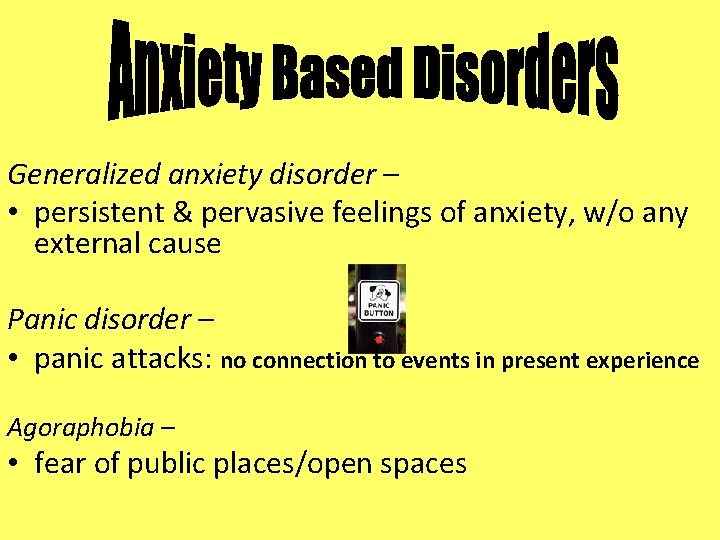 Generalized anxiety disorder – • persistent & pervasive feelings of anxiety, w/o any external
