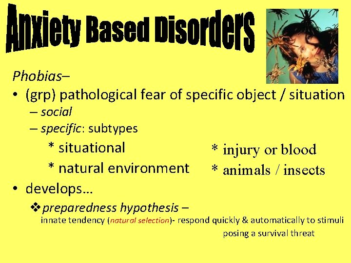 Phobias– • (grp) pathological fear of specific object / situation – social – specific: