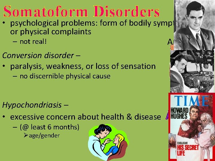 Somatoform Disorders • psychological problems: form of bodily symptoms Glove or physical complaints –