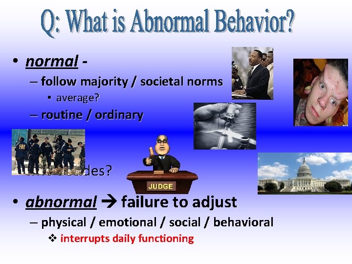  • normal – follow majority / societal norms • average? – routine /