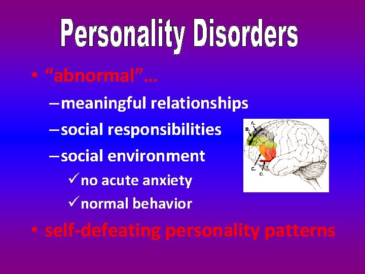  • “abnormal”… – meaningful relationships – social responsibilities – social environment üno acute