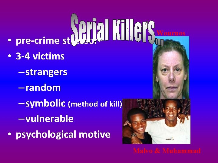  • pre-crime stressor • 3 -4 victims – strangers – random – symbolic