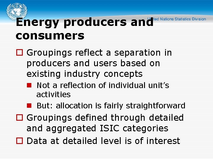 Energy producers and consumers o Groupings reflect a separation in producers and users based
