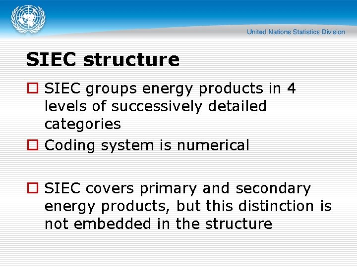 SIEC structure o SIEC groups energy products in 4 levels of successively detailed categories