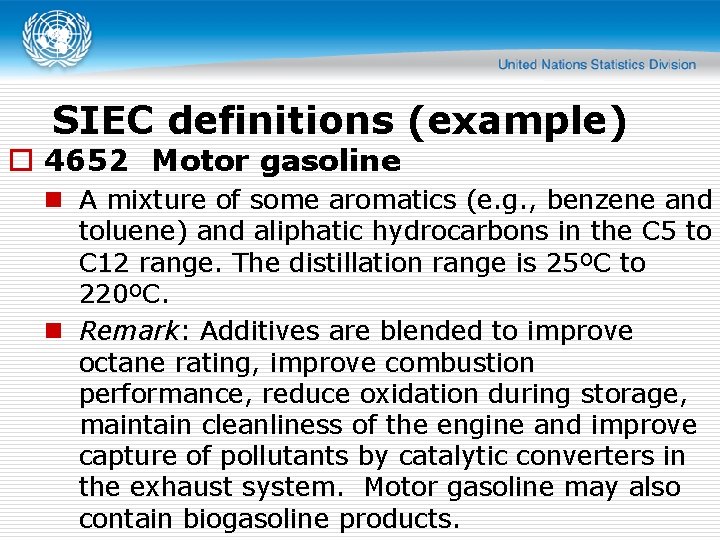 SIEC definitions (example) o 4652 Motor gasoline n A mixture of some aromatics (e.