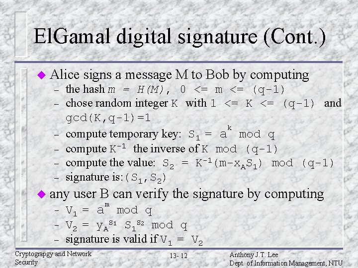 El. Gamal digital signature (Cont. ) u Alice – – – signs a message