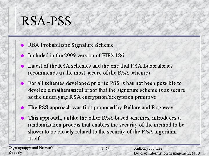 RSA-PSS u RSA Probabilistic Signature Scheme u Included in the 2009 version of FIPS