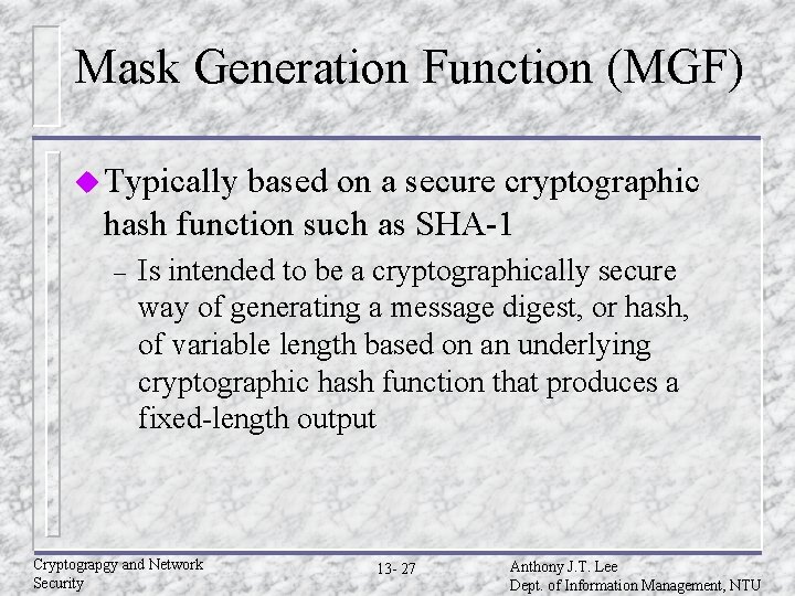 Mask Generation Function (MGF) u Typically based on a secure cryptographic hash function such