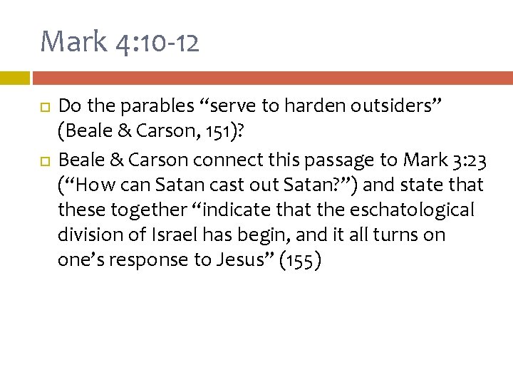 Mark 4: 10 -12 Do the parables “serve to harden outsiders” (Beale & Carson, Mark 4: 10 -12 Do the parables “serve to harden outsiders” (Beale & Carson,