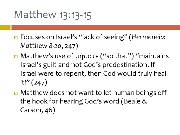 Matthew 13: 13 -15 Focuses on Israel’s “lack of seeing” (Hermeneia: Matthew 8 -20, Matthew 13: 13 -15 Focuses on Israel’s “lack of seeing” (Hermeneia: Matthew 8 -20,