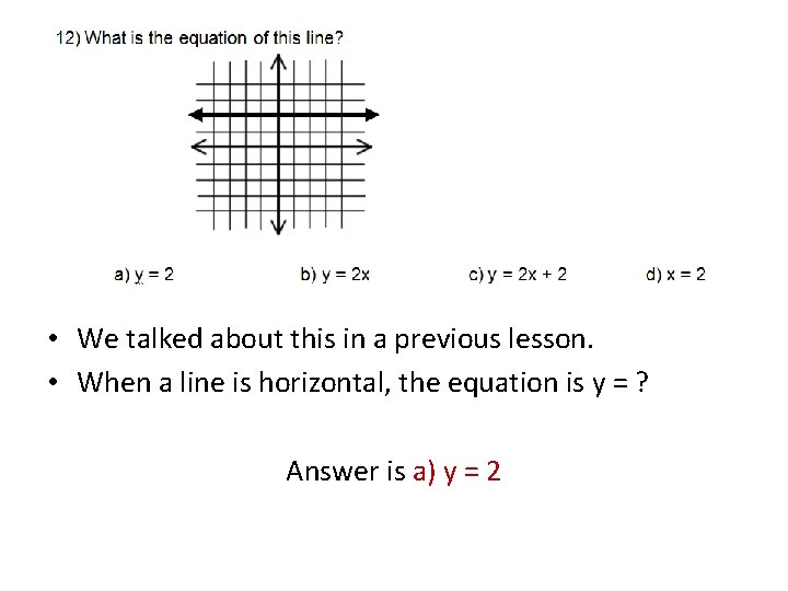  • We talked about this in a previous lesson. • When a line