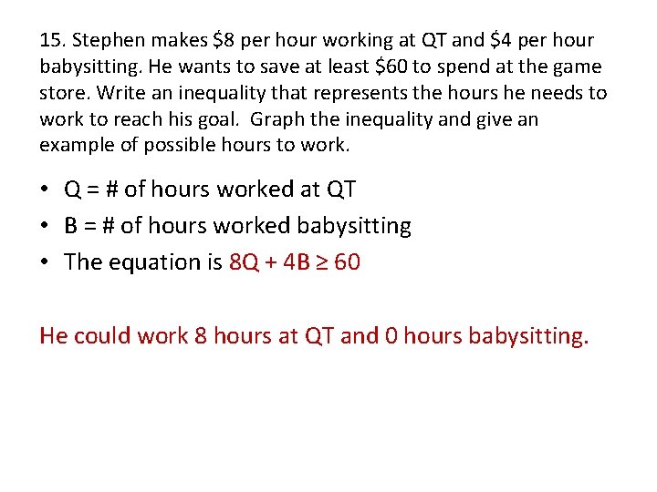 15. Stephen makes $8 per hour working at QT and $4 per hour babysitting.