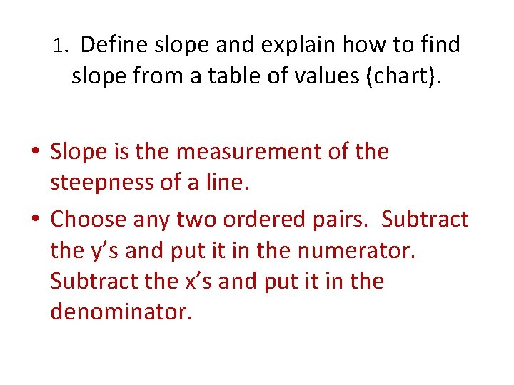 1. Define slope and explain how to find slope from a table of values