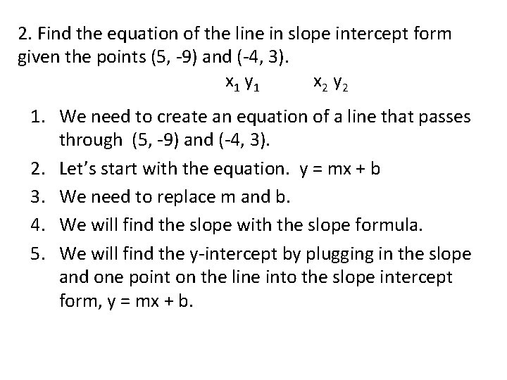 2. Find the equation of the line in slope intercept form given the points