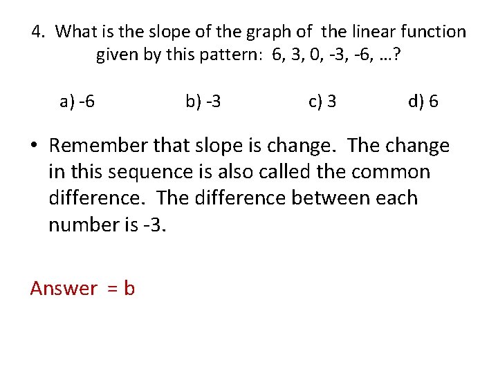 4. What is the slope of the graph of the linear function given by