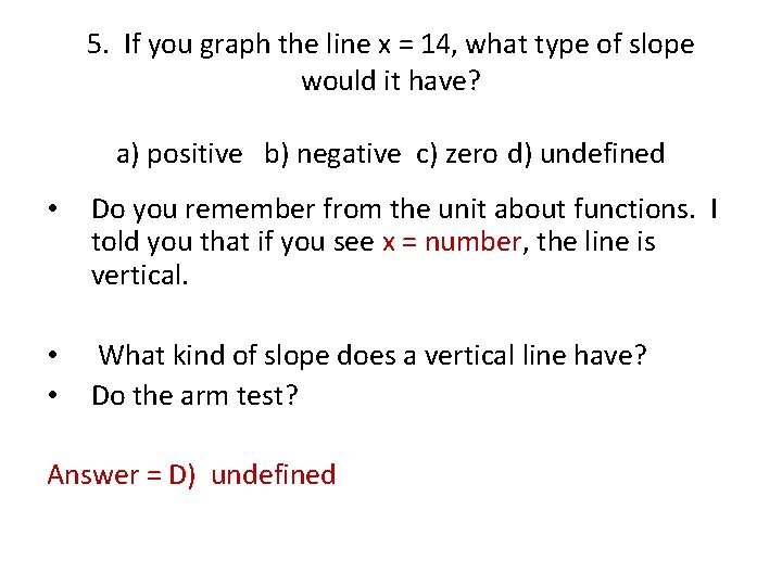5. If you graph the line x = 14, what type of slope would