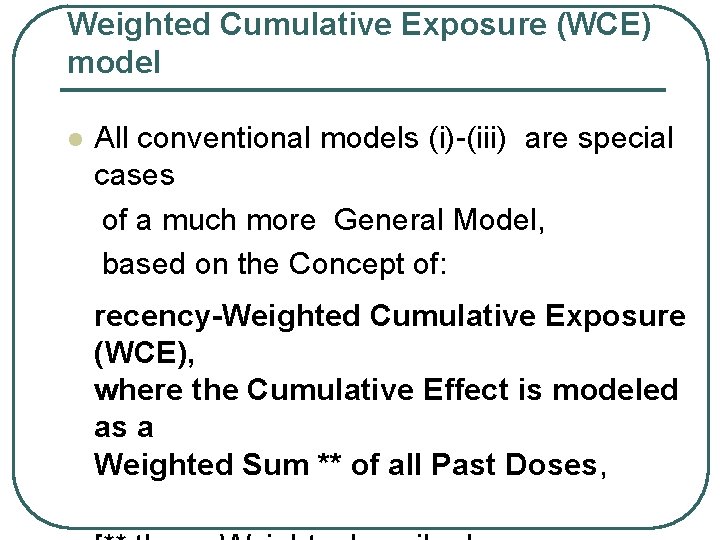 Weighted Cumulative Exposure (WCE) model l All conventional models (i)-(iii) are special cases of