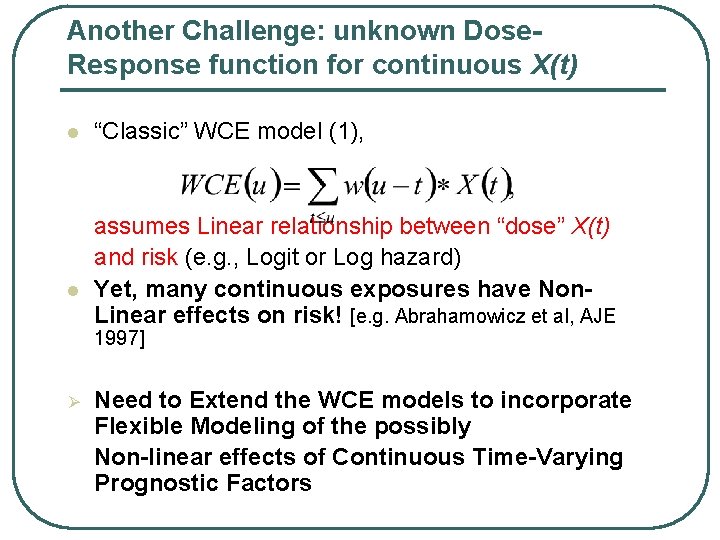 Another Challenge: unknown Dose. Response function for continuous X(t) l l “Classic” WCE model