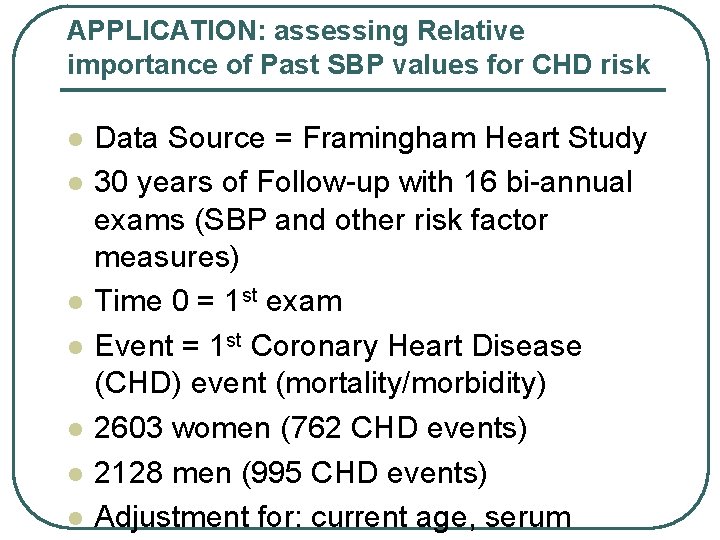 APPLICATION: assessing Relative importance of Past SBP values for CHD risk l l l