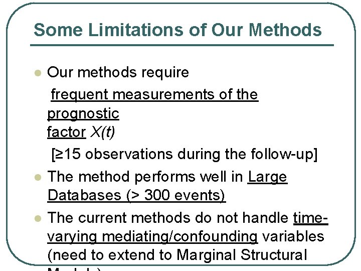 Some Limitations of Our Methods l l l Our methods require frequent measurements of