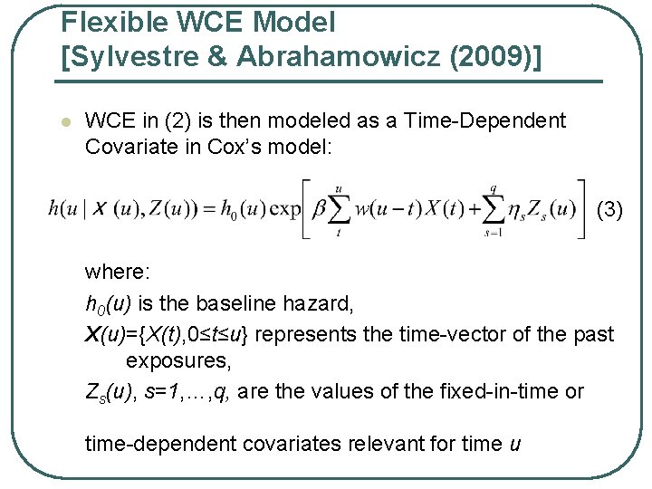 Flexible WCE Model [Sylvestre & Abrahamowicz (2009)] l WCE in (2) is then modeled