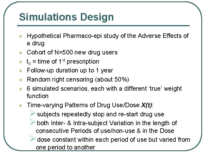 Simulations Design l l l l Hypothetical Pharmaco-epi study of the Adverse Effects of