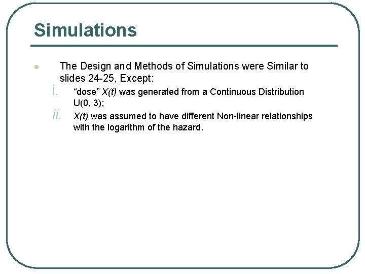 Simulations l i. The Design and Methods of Simulations were Similar to slides 24