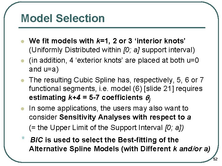 Model Selection l l We fit models with k=1, 2 or 3 ‘interior knots’
